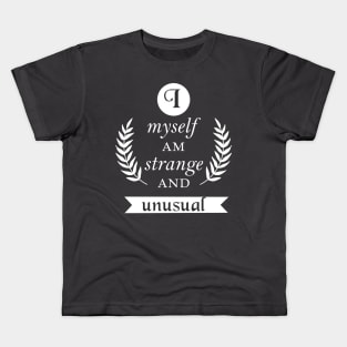 I Myself Am Strange and Unusual Kids T-Shirt